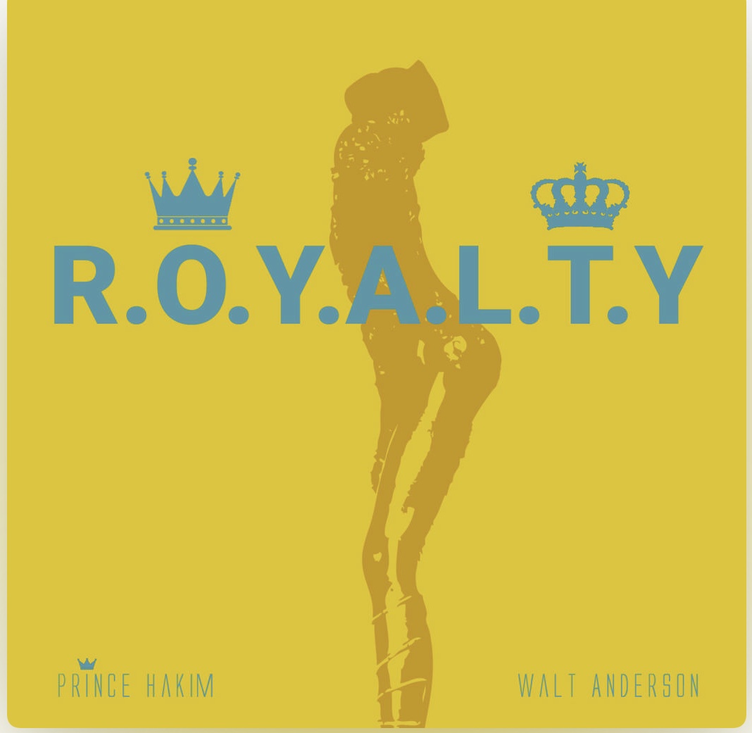 “R.O.Y.A.L.T.Y.“; DJ PRINCE HAKIM; WALT ANDERSON