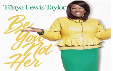 CEO and recording artist Tonya Lewis Taylor released her first book, “Be You, Not Her.”