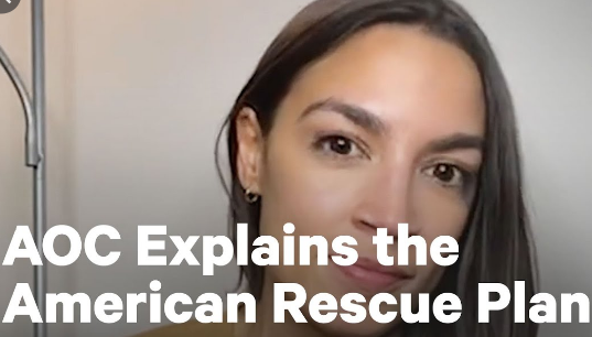 New York Congresswoman Alexandria Ocasio-Cortez voted for the American Rescue Plan Act of 2021 which is about to pump millions