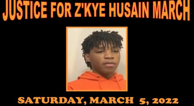 Justice for Z'Kye Husain March on Saturday, March 5, 2022