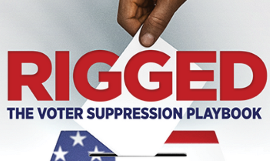 at-home screening of the documentary "Rigged: The Voter Suppression Playbook,"