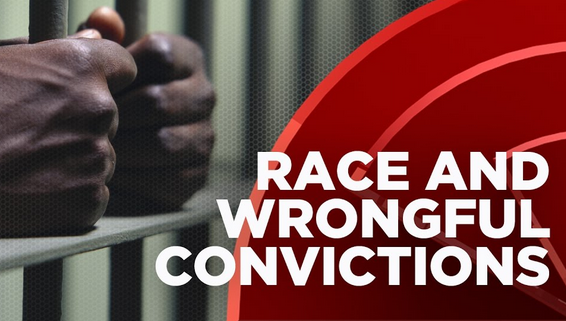 race is a substantial factor in why people are wrongly convicted.