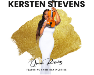 NYC: Violinist  Kersten Stevens To Perform With Christian McBride At City Winery On Nov. 27