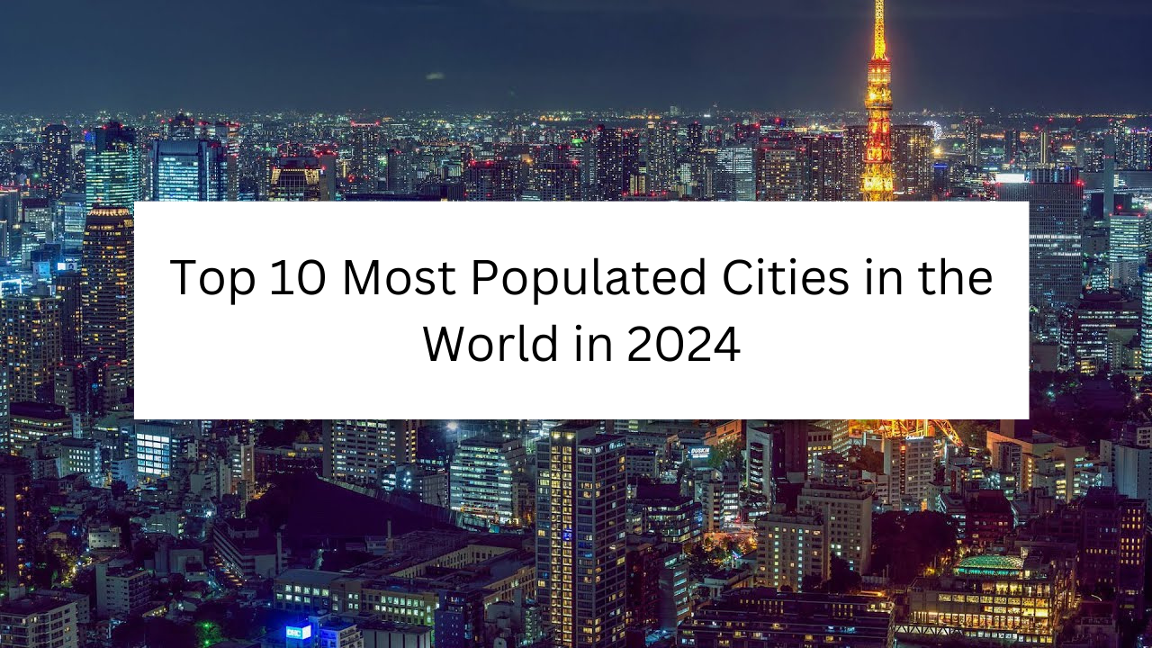 Top-10-Most-Populated-Cities-in-the-World-in-2024