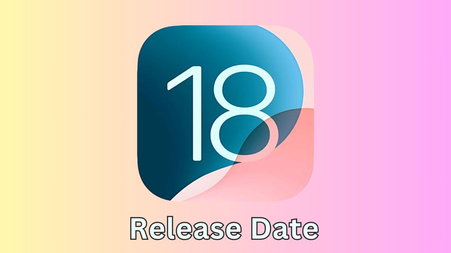 iOS 18 Release Date