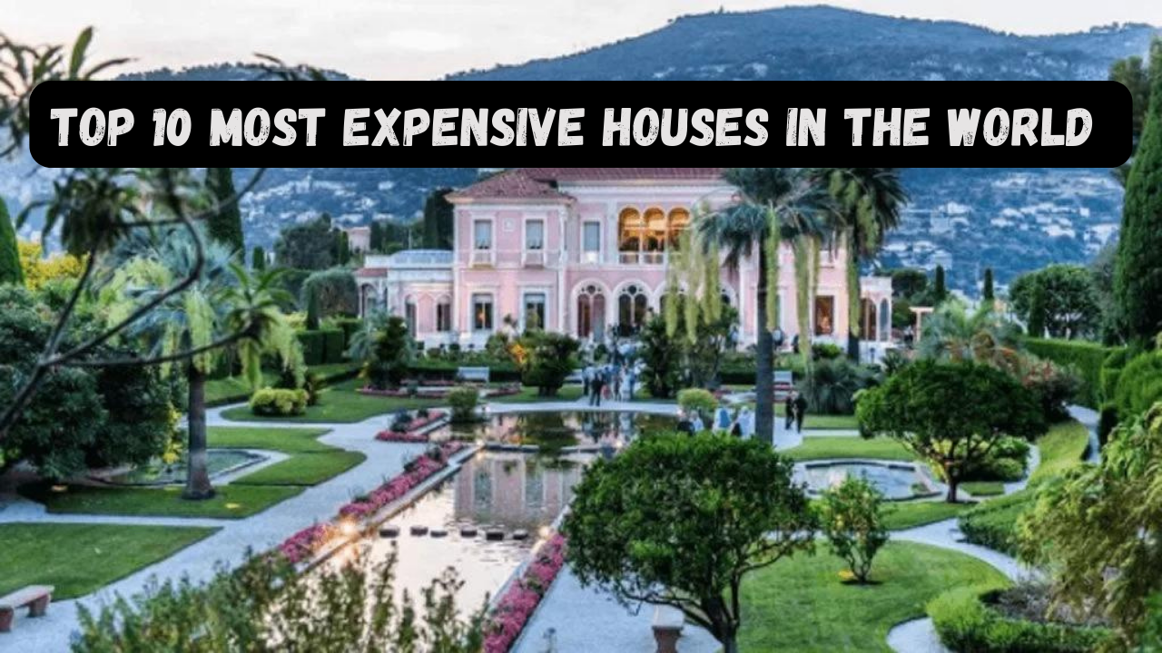 Most Expensive Houses in the World