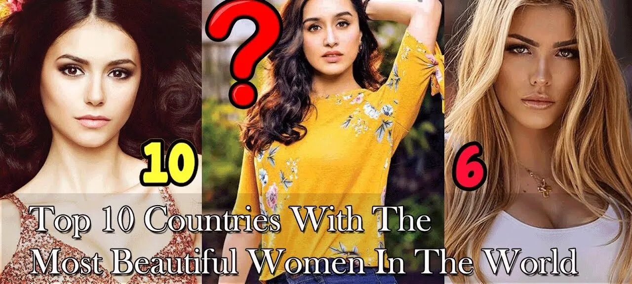 Top 10 Countries with the Most Beautiful Women in the World 2024