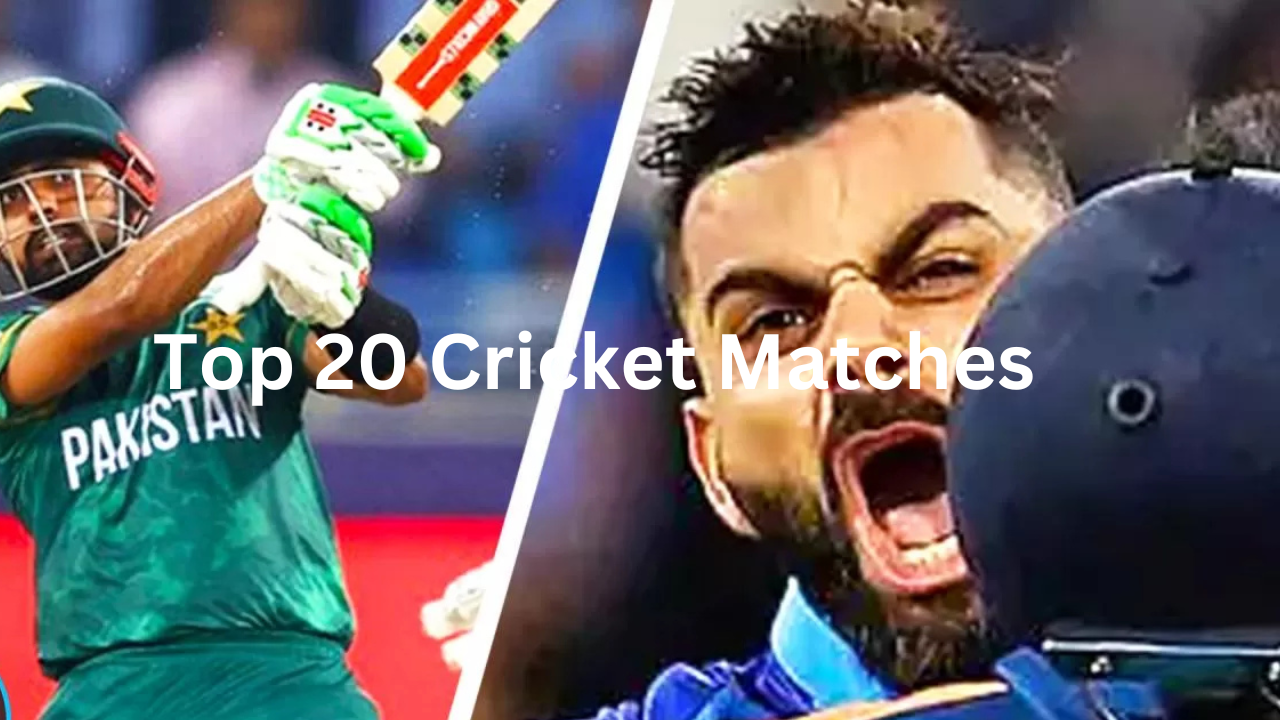 Top 20 Cricket Matches