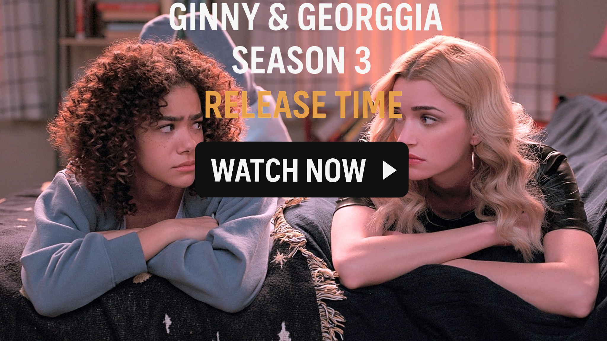 Time Is Ginny & Georgia Season 3 Coming Out